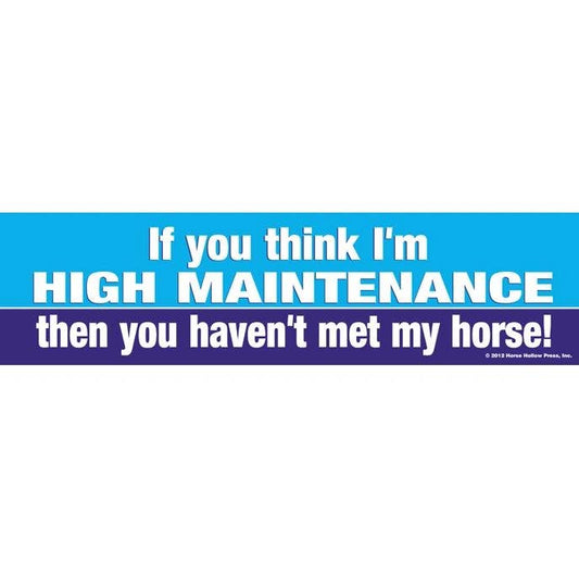 Horse Bumper Sticker: If You Think I'm High Maintenance