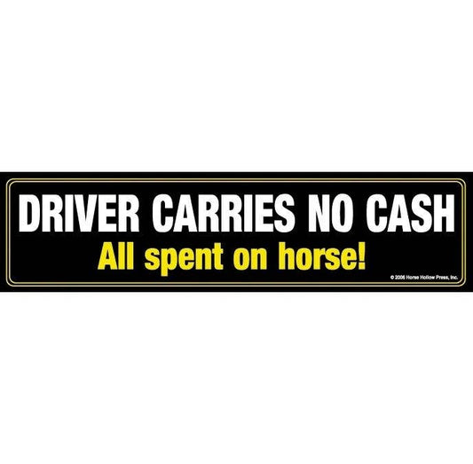 Horse Bumper Sticker: Driver Carries No Cash All Spent on Ho